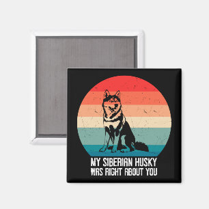 Mein sibirischer Husky hatte recht, wenn du Retro  Magnet