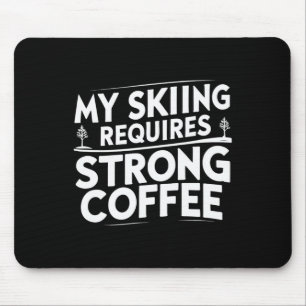 Mein Skifahren benötigt starken Kaffee Lustige Ski Mousepad