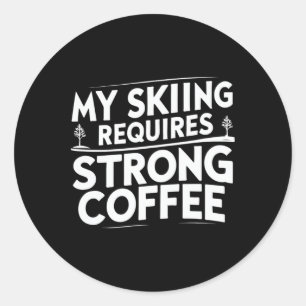 Mein Skifahren benötigt starken Kaffee Lustige Ski Runder Aufkleber