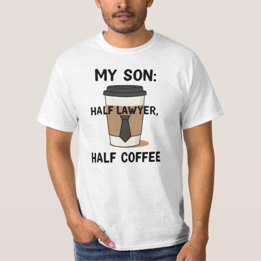Mein Sohn: Halb Anwalt, halb Kaffee T-Shirt (Vorderseite)