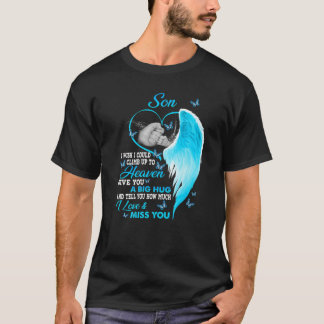 Mein Sohn, ich wünschte, ich könnte zum Himmel hin T-Shirt