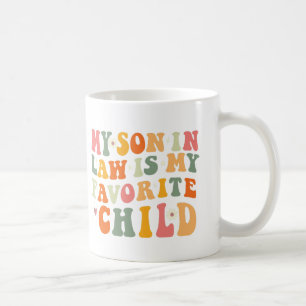 Mein Sohn im Gesetz ist mein Lieblingskind Kaffeetasse