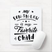 Mein Sohn im Gesetz ist mein Lieblingskind Mousepad (Mit Mouse)