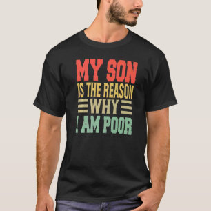 Mein Sohn ist der Grund, warum ich arm bin Witze T-Shirt