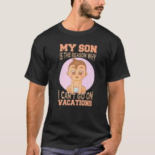 Mein Sohn ist der Grund, warum ich keinen Urlaub m T-Shirt