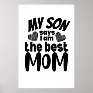 Mein Sohn sagt, ich bin die beste Mutter - weißer  Poster