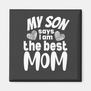 Mein Sohn sagt, ich sei die beste Mutter Magnet