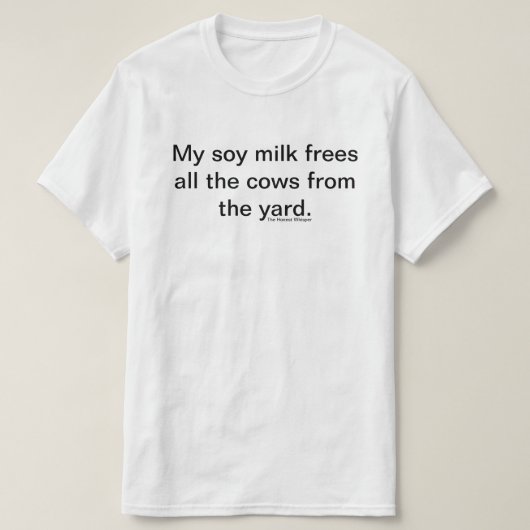 Mein Sojabohnenöl-Milch-Shirt (weiß) T-Shirt (Design vorne)