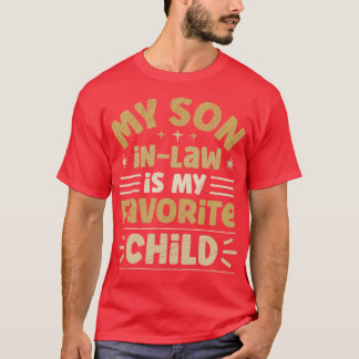 Mein Soninlaw ist mein Lieblingskind 4 T-Shirt