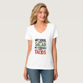Mein Soul Will Salad My Stomach Tacos Will T-Shirt (Vorderseite Vollansicht)