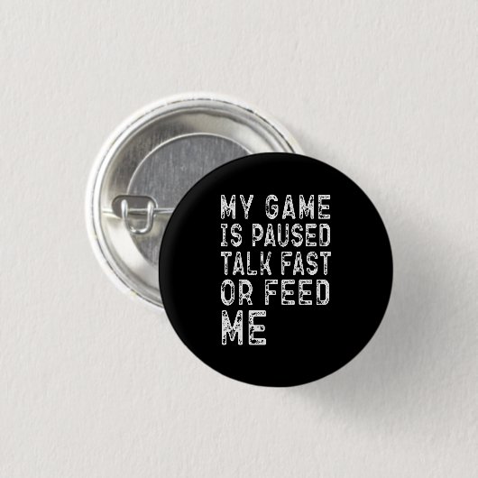 Mein Spiel Ist Pausiert Rede Schnell Oder Füttere Button (Vorne & Hinten)