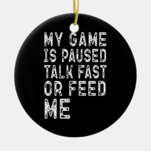 Mein Spiel Ist Pausiert Rede Schnell Oder Füttere Keramik Ornament