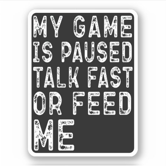 MEIN SPIEL WIRD SCHNELL GESPRÄCHT ODER MICH Gaming Aufkleber (Vorderseite)