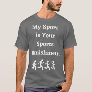 Mein Sport ist deine Sportstrafe T-Shirt