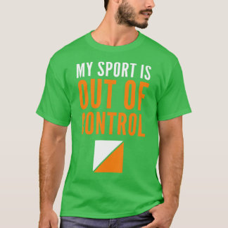 Mein Sport ist Out-Kontrolle-Orientierung Kontroll T-Shirt