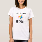 Mein Sport? Theater (T - Shirt) T-Shirt (Vorderseite)