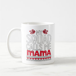 Mein Squad nennt mich Mama Kaffeetasse