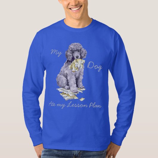 Mein Standard Poodle Ate my Lektionsplan T-Shirt (Vorderseite)