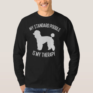 Mein Standard Poodle ist mein therapeutisches Dog  T-Shirt
