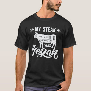 Mein Steak war Vegan Anti-Vegan Fleisch   Sagt T-Shirt