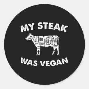 Mein Steak war vegan - Lustiger Steakliebhaber Fle Runder Aufkleber