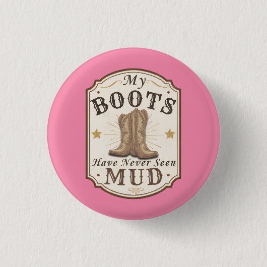Mein Stiefel hat noch nie Matsch Western-Design Button (Vorderseite)