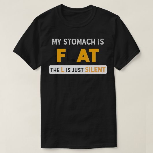 Mein Stomach ist FLAT, das L ist nur leise Funny F T-Shirt (Design vorne)
