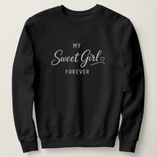 Mein süßes Mädchen für immer Sweatshirt