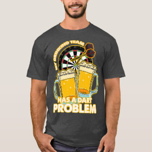 Mein Team hat ein Dart-Problem T-Shirt