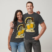 Mein Team hat ein Dart-Problem T-Shirt (Unisex)