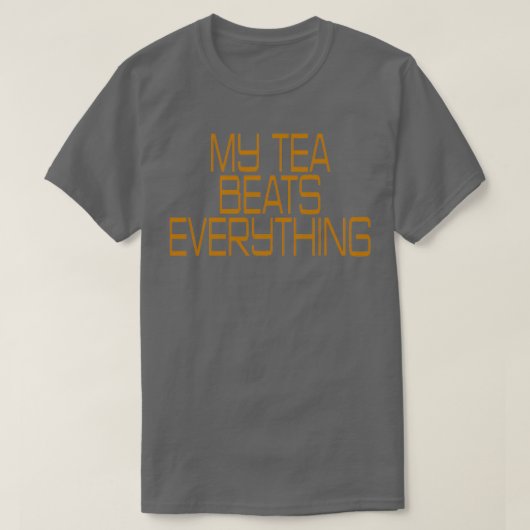 Mein Tee schlägt alles Zitat (Design vorne)