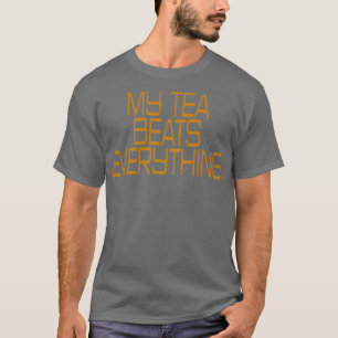 Mein Tee schlägt alles Zitat