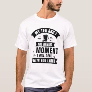 Mein Tee und ich haben einen Moment
