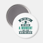 Mein Tee und ich haben einen Moment Magnet (Vorderseite/Rückseite)