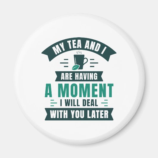 Mein Tee und ich haben einen Moment Magnet (Vorne)