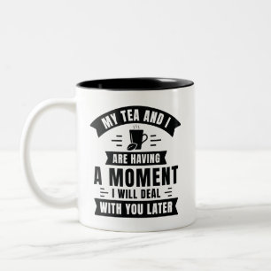 Mein Tee und ich haben einen Moment Zweifarbige Tasse