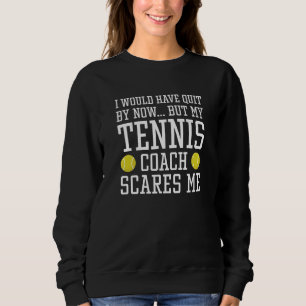 Mein Tennistrainer macht mir Sorgen Sweatshirt
