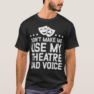 Mein Theater-Dad-Stimme Theater Schauspielerin Dad T-Shirt