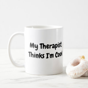 Mein Therapeut hält mich für Cool Kaffeetasse