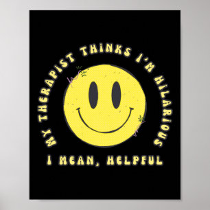 Mein Therapeut hält mich für Unglaublich witzig..  Poster