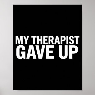 Mein Therapeut hat aufgegeben Lustiger Spruch für  Poster