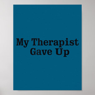 Mein Therapeut hat sarkastisch mental aufgegeben Poster