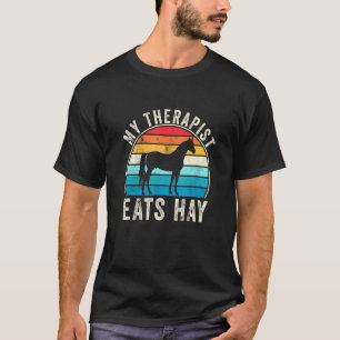 Mein Therapeut isst Heu Bauern Humor Bauernhof Pfe T-Shirt
