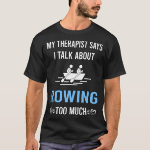 Mein Therapeut Rudert Ruder Ruderer T-Shirt