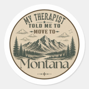 Mein Therapeut sagte mir, nach Montana zu ziehen Runder Aufkleber
