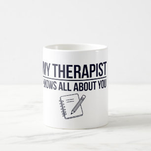 Mein Therapeut weiß alles über dich Kaffeetasse
