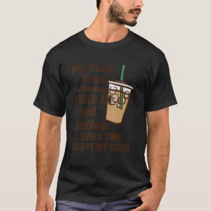 Mein toxisches Merkmal ist zu denken, dass ich ein T-Shirt