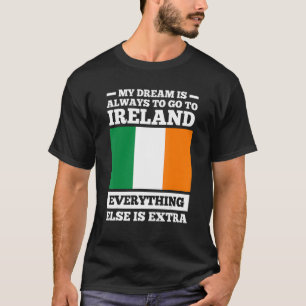 Mein Traum ist immer, nach Irland zu gehen irische T-Shirt