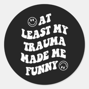 Mein Trauma hat mich zum Spaß gemacht und mir die Runder Aufkleber