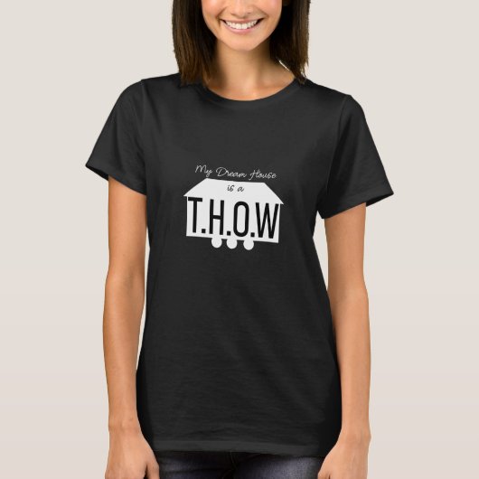 Mein Traumhaus ist ein "THOW" T-Shirt (Vorderseite)